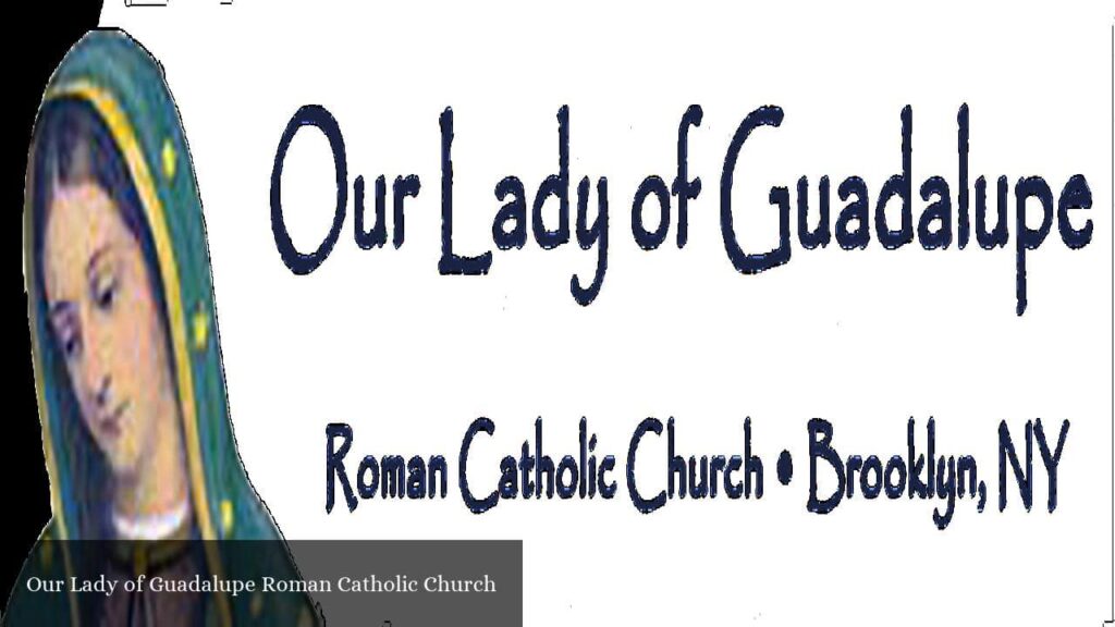 Our Lady of Guadalupe Roman Catholic Church - Brooklyn (New York)